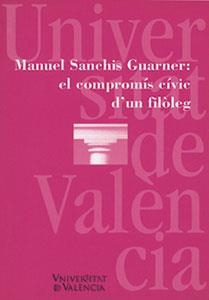 MANUEL SANCHIS GUARNER: EL COMPROMÍS CÍVIC D'UN FILÒLEG | 9788437034591 | VARIOS AUTORES