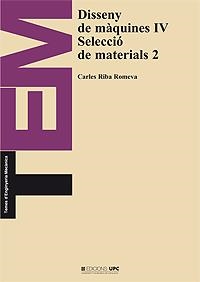 DISSENY DE MÀQUINES IV. SELECCIÓ DE MATERIALS 2 | 9788483012628 | RIBA ROMEVA, CARLES