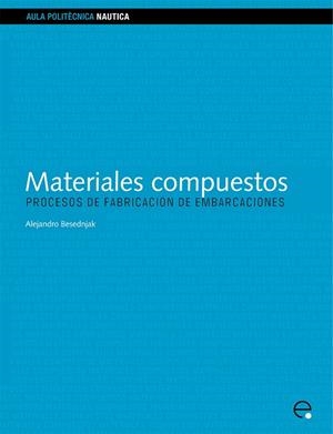 MATERIALES COMPUESTOS. PROCESOS DE FABRICACIÓN DE EMBARCACIONES | 9788483018200 | BESEDNJAK, ALEJANDRO