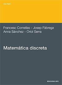 MATEMÁTICA DISCRETA | 9788483014561 | COMELLAS PADRÓ, FRANCESC / FÀBREGA CANUDAS, JOSEP / SÀNCHEZ LLADÓ, ANNA / SERRA ALBÓ, ORIOL