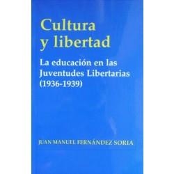 CULTURA Y LIBERTAD. LA EDUCACIÓN EN LAS JUVENTUDES LIBERTARIAS (1936-1939) | 9788437023373 | FERNÁNDEZ SORIA, JUAN MANUEL