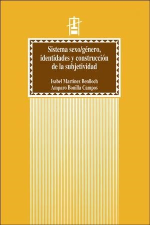 SISTEMA SEXO/GÉNERO, IDENTIDADES Y CONSTRUCCIÓN DE LA SUBJETIVIDAD | 9788437041544 | BONILLA CAMPOS, AMPARO / MARTÍNEZ BENLLOCH, ISABEL
