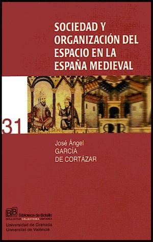 SOCIEDAD Y ORGANIZACIÓN DEL ESPACIO EN LA ESPAÑA MEDIEVAL | 9788437060989 | GARCÍA DE CORTÁZAR, JOSÉ ÁNGEL