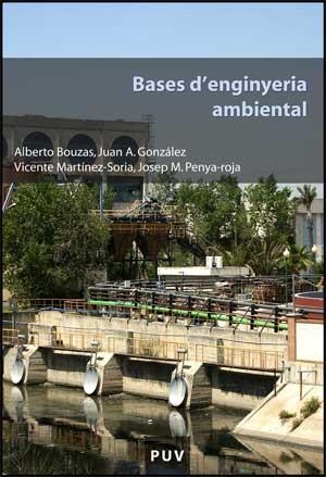 BASES D'ENGINYERIA AMBIENTAL | 9788437066486 | BOUZAS BLANCO, ALBERTO / GONZÁLEZ ROMERO, JUAN A. / MARTÍNEZ-SORIA, VICENTE / PENYA-ROJA OLTRA, JOSE