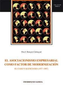 ASOCIACIONISMO EMPRESARIAL COMO FACTOR DE MODERNIZACIÓN, EL | 9788437043982 | BENEYTO CALATAYUD, PERE J.