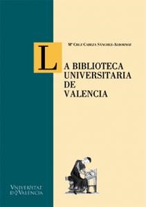 BIBLIOTECA UNIVERSITARIA DE VALENCIA, LA | 9788437049328 | CABEZA SÁNCHEZ-ALBORNOZ, M. CRUZ