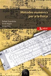 MÈTODES NUMÈRICS PER A LA FÍSICA (3A ED.) | 9788437053608 | GUARDIOLA BÁRCENA, RAFAEL / HIGÓN RODRÍGUEZ, EMILI / ROS PALLARÉS, JOSEP