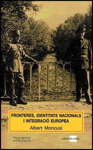 FRONTERES, IDENTITATS NACIONALS I INTEGRACIÓ EUROPEA | 9788437063249 | MONCUSÍ FERRÉ, ALBERT