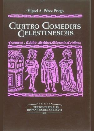 CUATRO COMEDIAS CELESTINESCAS | 9788437011738 | PÉREZ PRIEGO, MIGUEL ÁNGEL