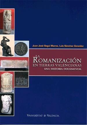 ROMANIZACIÓN EN TIERRAS VALENCIANAS, LA | 9788437061054 | SÁNCHEZ GONZÁLEZ, LUIS / SAPIÑA NAVARRO, FERNANDO / SEGUÍ MARCO, JUAN JOSÉ