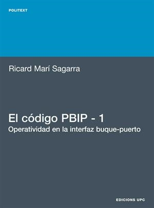 CÓDIGO PBIP - 1. OPERATIVIDAD EN LA INTERFAZ BUQUE-PUERTO, EL | 9788483018958 | MARÍ SAGARRA, RICARD