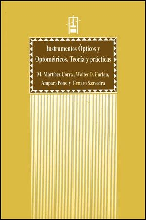 INSTRUMENTOS ÓPTICOS Y OPTOMÉTRICOS | 9788437034904 | FURLAN, WALTER D. / MARTÍNEZ CORRAL, MANUEL / PONS MARTÍ, AMPARO / SAAVEDRA, GENARO