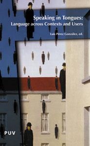 SPEAKING IN TONGUES: LANGUAGE ACROSS CONTEXTS AND USERS | 9788437058481 | VARIOS AUTORES