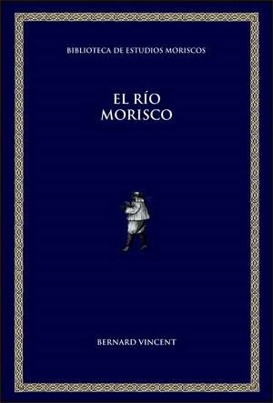 RÍO MORISCO, EL | 9788437066011 | VINCENT, BERNARD