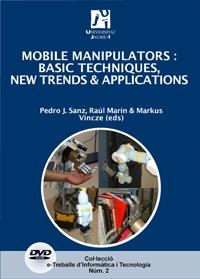 MOBILE MANIPULATORS: BASIC TECHNIQUES, NEWS TRENDS & APPLICATIONS | 9788480215602 | MARÍN PRADES, RAÚL / SANZ VALERO, PEDRO JOSÉ