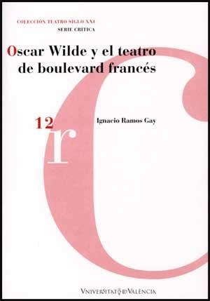 OSCAR WILDE Y EL TEATRO DE BOULEVARD FRANCÉS | 9788437066974 | RAMOS GAY, IGNACIO