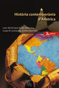 HISTÒRIA CONTEMPORÀNIA D'AMÈRICA (2A ED.) | 9788437053660 | ALCÀZAR, JOAN DEL / MARIMON, ANTONI / SANTACREU SOLER, JOSEP MIQUEL / TABANERA GARCÍA, NURIA