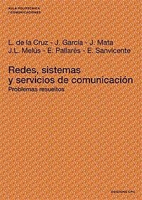 REDES, SISTEMAS Y SERVICIOS DE COMUNICACIÓN. PROBLEMAS RESUELTOS | 9788483015032 | MATA DÍAZ, JORGE / DE LA CRUZ LLOPIS, LUIS JAVIER / PALLARÈS SEGARRA, ESTEVE / MELUS MORENO, JOSÉ LU