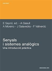 SENYALS I SISTEMES ANALÒGICS. UNA INTRODUCCIÓ PRÀCTICA | 9788483016107 | SAYROL CLOLS, ELISA / GASULL LLAMPALLAS, ANTONI / MORENO BILBAO, ASUNCIÓN / SALAVEDRA MOLÍ, JOSEP / 