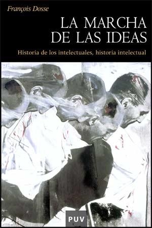 MARCHA DE LAS IDEAS, LA | 9788437066127 | DOSSE, FRANÇOIS