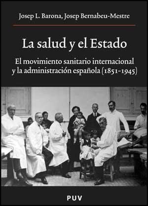 SALUD Y EL ESTADO, LA | 9788437069746 | BARONA VILAR, JOSEP LLUÍS / BERNABEU-MESTRE, JOSEP