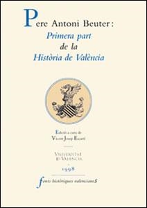PRIMERA PART DE LA HISTÒRIA DE VALÈNCIA | 9788437034676 | BEUTER, PERE ANTONI