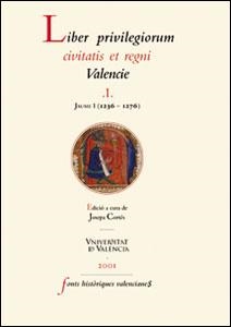 LIBER PRIVILEGIORUM CIVITATIS ET REGNI VALENCIE. I. JAUME I | 9788437034683 | VARIOS AUTORES
