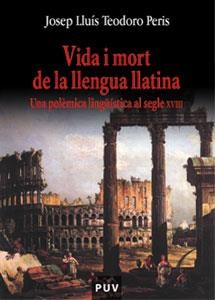 VIDA I MORT DE LA LLENGUA LLATINA | 9788437056739 | TEODORO PERIS, JOSEP LLUÍS