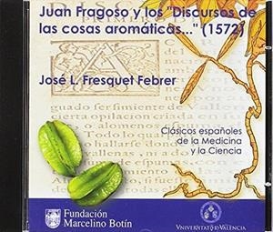 JUAN FRAGOSO Y LOS DISCURSOS DE LAS COSAS AROMÁTICAS, ÁRBOLES FRUTALES Y DE OTRAS MUCHAS MEDICINAS (1572) | 9788437053370 | FRESQUET FEBRER, JOSÉ LUIS