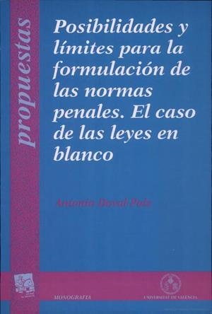 POSIBILIDADES Y LÍMITES PARA LA FORMULACIÓN DE LAS NORMAS PENALES. EL CASO DE LAS LEYES EN BLANCO | 9788437038650 | DOVAL PAIS, ANTONIO