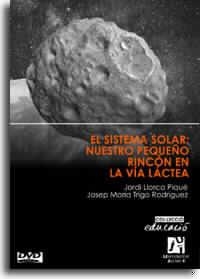 SISTEMA SOLAR, EL. NUESTRO PEQUEÑO RINCÓN EN LA VÍA LÁCTEA | 9788480214667 | LLORCA PIQUÉ, JORDI / TRIGO RODRÍGUEZ, JOSEP MARIA