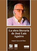OBRA LITERARIA DE JOSÉ LUIS AGUIRRE, LA | 9788480215169 | AYORA DEL OLMO, MARÍA AMPARO