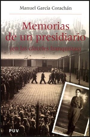 MEMORIAS DE UN PRESIDIARIO (EN LAS CÁRCELES FRANQUISTAS) | 9788437061672 | GARCÍA CORACHÁN, MANUEL