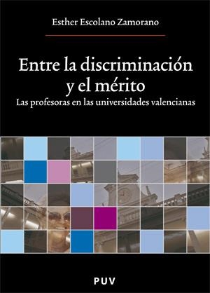ENTRE LA DISCRIMINACIÓN Y EL MÉRITO | 9788437062983 | ESCOLANO ZAMORANO, ESTHER