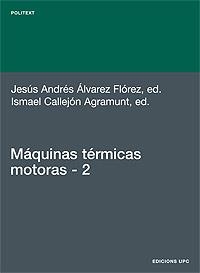 MÁQUINAS TÉRMICAS MOTORAS (VOLUM II) | 9788483016459 | ALVAREZ FLÓREZ, JESÚS ANDRES / CALLEJÓN AGRAMUNT, ISMAEL / FORNS FARRÚS, SERGI / ROCA CARLES, PERE /