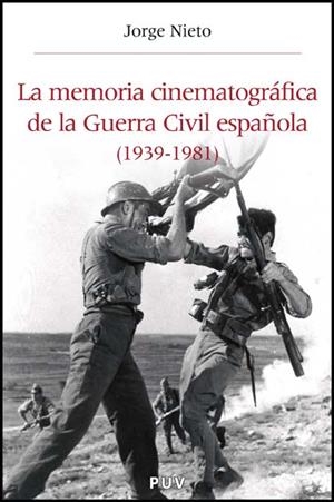 MEMORIA CINEMATOGRÁFICA DE LA GUERRA CIVIL ESPAÑOLA (1939-1982), LA | 9788437069074 | NIETO FERRANDO, JORGE