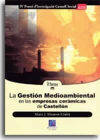 GESTIÓN MEDIOAMBIENTAL EN LAS EMPRESAS CERÁMICAS DE CASTELLÓN, LA | 9788480214377 | MASANET LLODRÁ, MARÍA JOSÉ