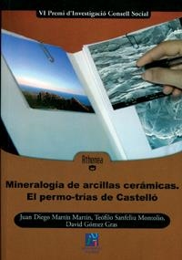 MINERALOGÍA DE ARCILLAS CERÁMICAS. EL PERMO-TRÍAS DE CASTELLÓ | 9788480215312 | GÓMEZ GRAS, DAVID / MARTÍN MARTÍN, JUAN DIEGO / SANFELIU MONTOLÍO, TEÓFILO