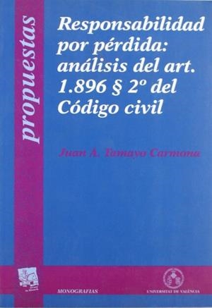 RESPONSABILIDAD POR PÉRDIDA: ANÁLISIS DEL ART. 1896 /2.º DEL CÓDIGO CIVIL | 9788437033044 | TAMAYO CARMONA, JUAN A.