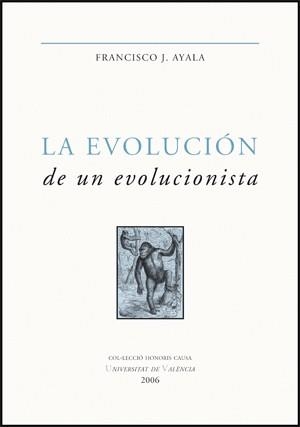 EVOLUCIÓN DE UN EVOLUCIONISTA, LA | 9788437065267 | AYALA, FRANCISCO J.