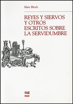 REYES Y SIERVOS Y OTROS ESCRITOS SOBRE LA SERVIDUMBRE | 9788437064185 | BLOCH, MARC