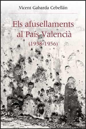 AFUSELLAMENTS AL PAÍS VALENCIÀ (1938-1956), ELS | 9788437067926 | GABARDA CEBELLÁN, VICENT