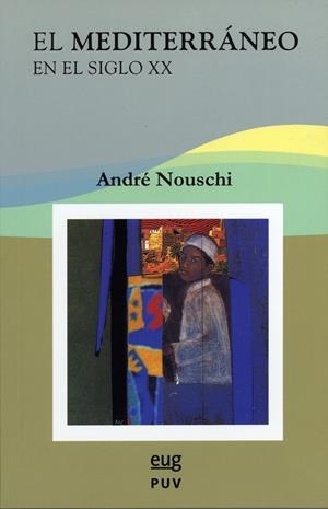 MEDITERRÁNEO EN EL SIGLO XX, EL | 9788437072098 | NOUSCHI, ANDRÉ