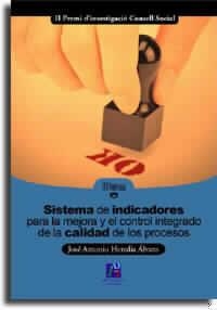 SISTEMA DE INDICADORES PARA LA MEJORA Y EL CONTROL INTEGRADO DE LA CALIDAD DE LOS PROCESOS | 9788480213707 | HEREDIA ÁLVARO, JOSÉ ANTONIO
