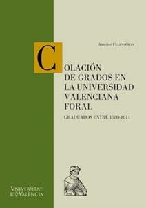 COLACIÓN DE GRADOS EN LA UNIVERSIDAD VALENCIANA FORAL | 9788437055213 | FELIPO ORTS, AMPARO / MIRALLES VIVES, FRANCISCA