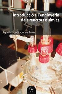 INTRODUCCIÓ A L'ENGINYERIA DELS REACTORS QUÍMICS | 9788437056692 | BERNA PRATS, ÀNGEL / ESCARDINO, AGUSTÍN