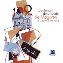 CENTENARI  DELS ESTUDIS DE MAGISTERI A CASTELLÓ DE LA PLANA | 9788480214766 | ROSAS ARTOLA, MANUEL JOSÉ