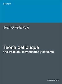 TEORÍA DEL BUQUE. OLA TROCOIDAL, MOVIMIETOS Y ESFUERZOS | 9788483012598 | OLIVELLA PUIG, JOAN