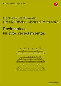 PAVIMENTOS. NUEVOS REVESTIMIENTOS | 9788483015360 | BOSCH GONZÁLEZ, MONTSE / ESCOLAR HERNÁNDEZ, SÍLVIA / LATAS MALET, MARÍA DEL PORTA