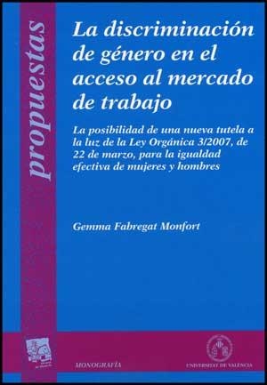 DISCRIMINACIÓN DE GÉNERO EN EL ACCESO AL MERCADO DE TRABAJO, LA | 9788437070353 | FABREGAT MONFORT, GEMMA